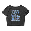 i have two tıtles aunt and dogmom an i rock them both flowers Crop Top
