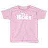 The Boss Toddler T-shirt