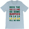 deck the halls and do some burpees T-Shirt