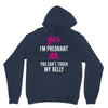 Yes I Am Pregnant No You Can't Touch My Belly Hoodie