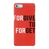 Forgive to Forget iPhone 7 Case