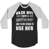 back off i have a crazy mommy and i'm not afraid to user her. 3/4 Sleeve Shirt