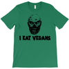 i eat vegans T-Shirt
