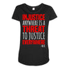 injustice anywhere is a threat Maternity Scoop Neck T-shirt