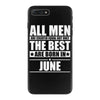 all men are created equal but only the best are born in june iPhone 7 Plus Case