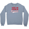 there's no crying in baseball Crewneck Sweatshirt