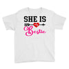 she is my bestie Youth Tee