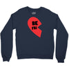 be fri Crewneck Sweatshirt