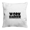 work harder Throw Pillow