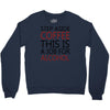 step aside coffee this is a job for alcohol Crewneck Sweatshirt