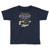 retirement plan Toddler T-shirt
