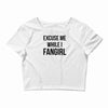excuse me while i fangirl Crop Top