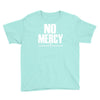 no mercy Youth Tee