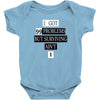 I got 99 problems But Surviving Ain't 1 Baby Bodysuit