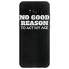 i see no good reason to act my age Samsung Galaxy S8