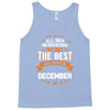 All Men Created Equal But The Best Born In December Tank Top