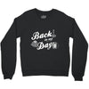 back in my day Crewneck Sweatshirt