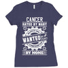 Cancer Hated By Many Wanted By Plenty Ladies Fitted T-Shirt
