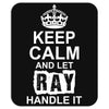 Keep Calm And Let Ray Handle It Mousepad