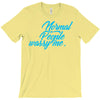 normal people wassy me T-Shirt