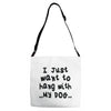 i just want to hang with my dog Adjustable Strap Totes