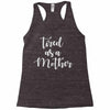 tired as a mother Racerback Tank