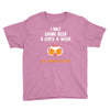 I Only Drink Beer 3 Days A Week Yesterday Today And Tomorrow Youth Tee