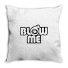 blow me Throw Pillow