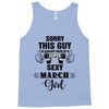 sorry this guy is already taken by a super sexy  march girl Tank Top