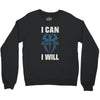 i can  i will Crewneck Sweatshirt
