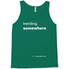 trending somewhere Tank Top