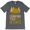 dude that camp trip in tents funny T-Shirt