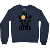 be a eleven Crewneck Sweatshirt
