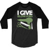 i give blowjobs 3/4 Sleeve Shirt