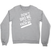 dont know me dont bro me Crewneck Sweatshirt