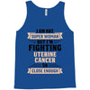 I am Not Super Woman But I'm Fighting Uterine Cancer So Close Enough Tank Top