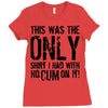 this is the only shirt with no cum Ladies Fitted T-Shirt