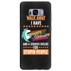 walk away i have anger issues and a serious dislike for stupid people Samsung Galaxy S8 Plus