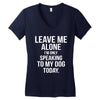 Leave Me Alone I Am Only Speaking To My Dog Today Women's V-Neck T-Shirt