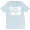 no one cares what you folded T-Shirt
