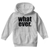 whatever (2) Youth Hoodie