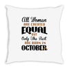 all women are created equal but only the best are born in october Throw Pillow