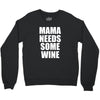 mamma needs some wine Crewneck Sweatshirt