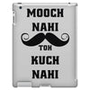 mooch nai toh kuch nai iPad 3 and 4 Case