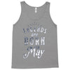 legends are born in may funny Tank Top