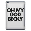 oh my god becky iPad Mini