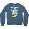 french people are so hard they eat pain for breakfast Crewneck Sweatshirt