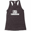 i will study tomorrow Racerback Tank