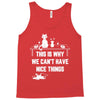 This Is Why We Can't Have Nice Things Tank Top