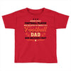 Behind Every Football Player Who Believes in Himself is a Football Dad Toddler T-shirt